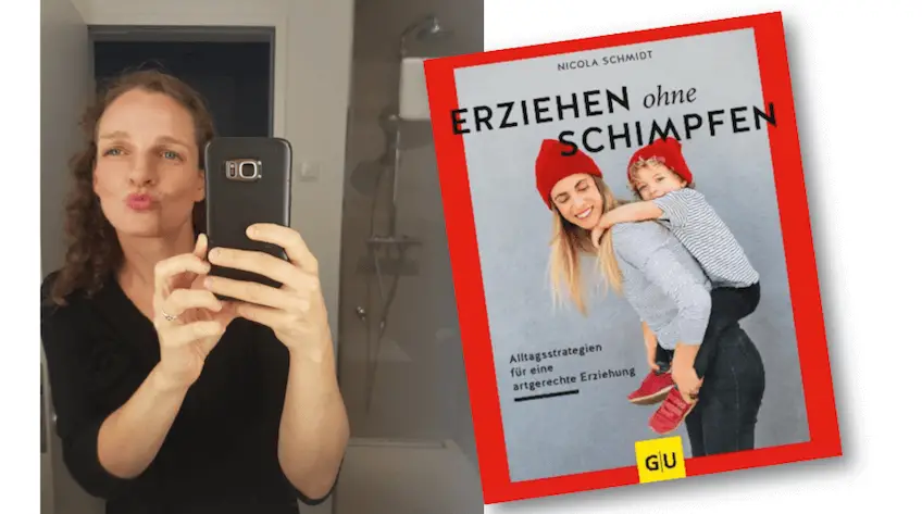 SO MACHEN WIR UNS DAS LEBEN LEICHTER – Auszüge aus dem Bestseller von Nicola Schmidt „Erziehen ohne Schimpfen“