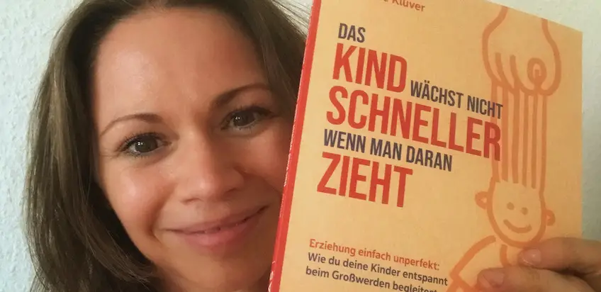 Das Kind wächst nicht schneller, wenn man daran zieht! – Auszug aus dem neuen Buch von Nathalie Klüver